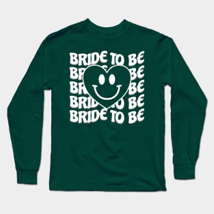 Bride To Be Long Sleeve T-Shirt